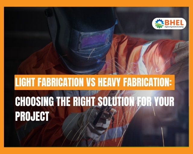 Light Fabrication vs Heavy Fabrication